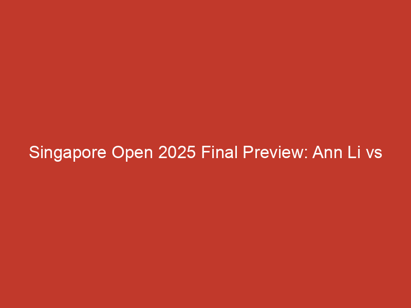 Singapore Open 2025 Final Preview: Ann Li vs Elise Mertens