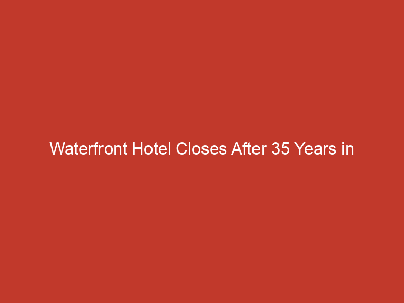 Waterfront Hotel Closes After 35 Years in Oakland’s Jack London Square